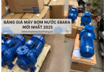 BẢNG BÁO GIÁ MÁY BƠM NƯỚC EBARA ITALY mới nhất 2025
