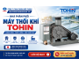 NHÀ PHÂN PHỐI MÁY THỔI KHÍ TOHIN – MAYBOMCHINHHANG.VN